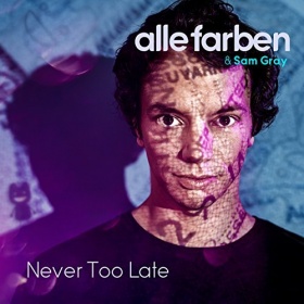 ALLE FARBEN & SAM GRAY - NEVER TOO LATE